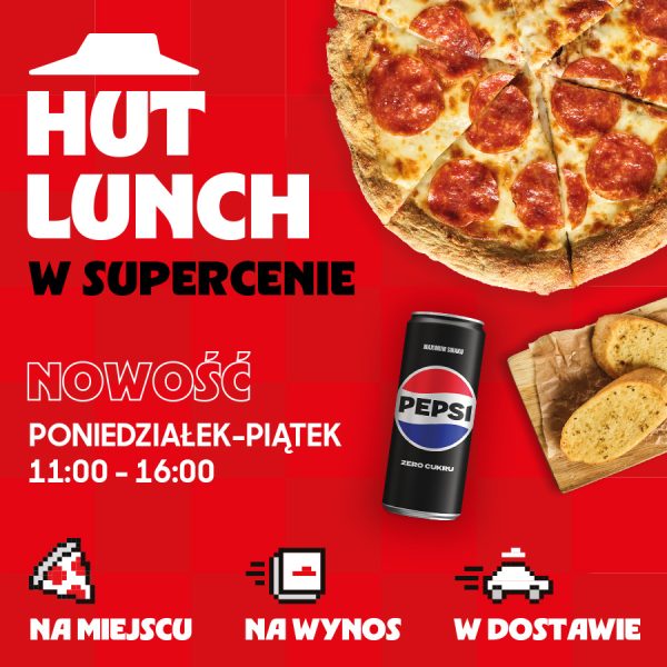 Promocja Hut Lunch w Pizza Hut, w M1 Poznań. Obrazek promocyjny restauracji Pizza Hut przedstawiający pizzę, grzanki i pepsi.
